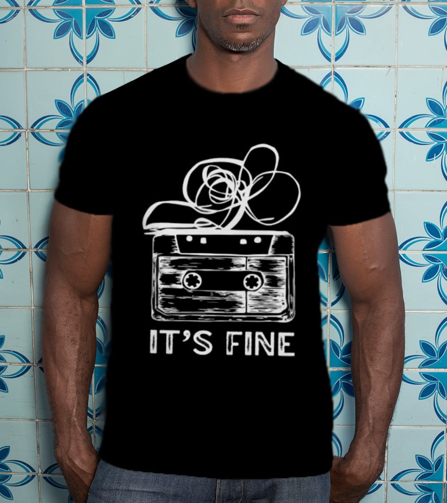 Cassette Tape It's Fine 90s Music Nostalgia T-Shirt