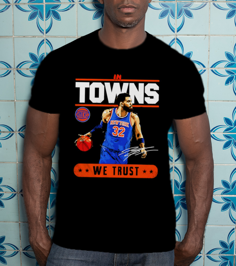 In Towns We Trust New York Knicks Basketball 32 T-Shirt