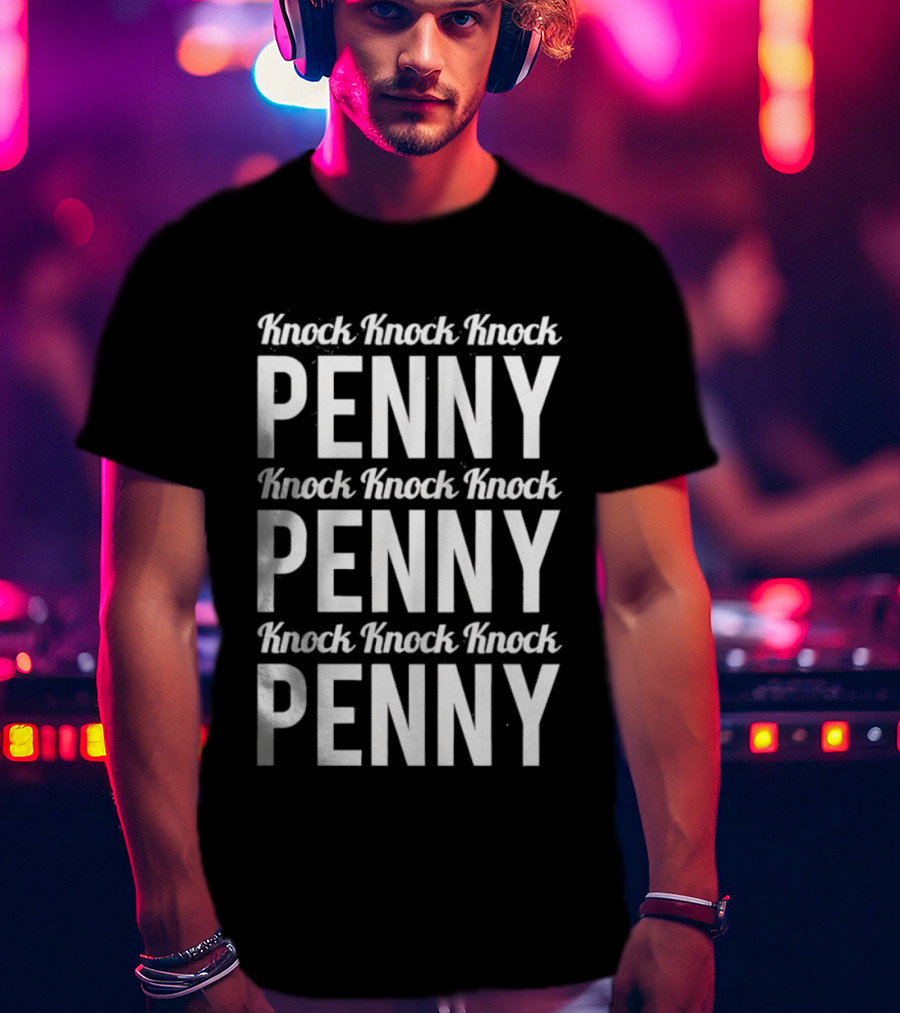 Knock Knock Knock Penny Three Times Repeated T-Shirt