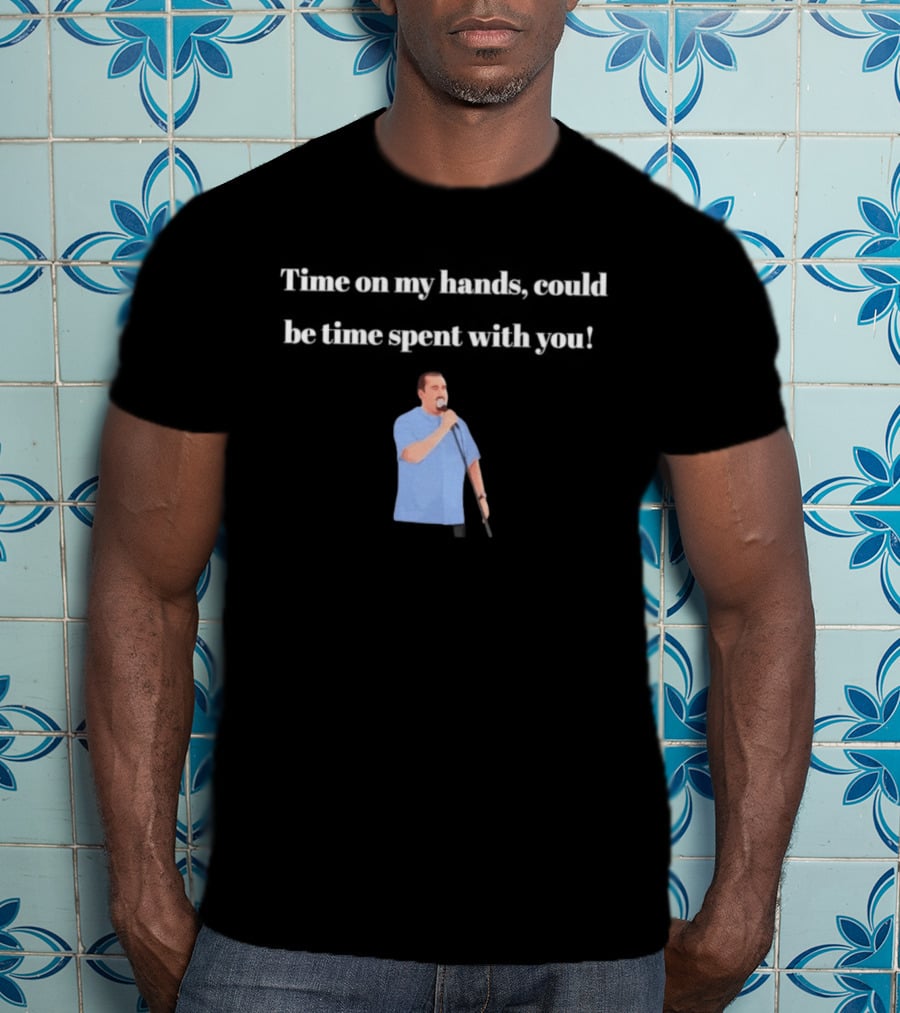 Max And Paddy Jokers Time On My Hands Could Be Time Spent With You Mic Stand Blue T-Shirt