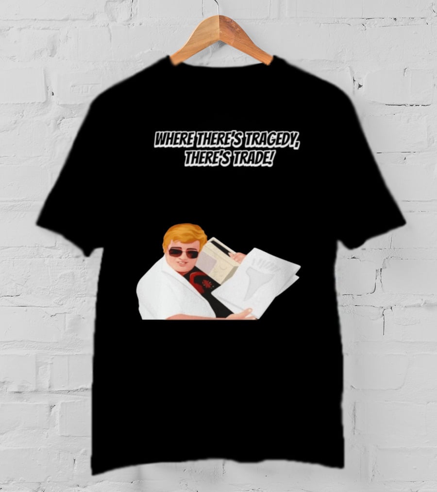 Max And Paddy Where Theres Tragedy Theres Trade Bubbles T-Shirt