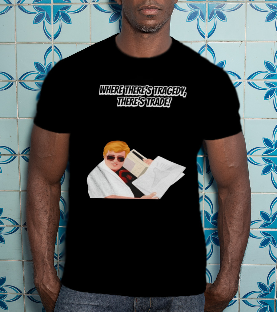 Max And Paddy Where Theres Tragedy Theres Trade Bubbles T-Shirt
