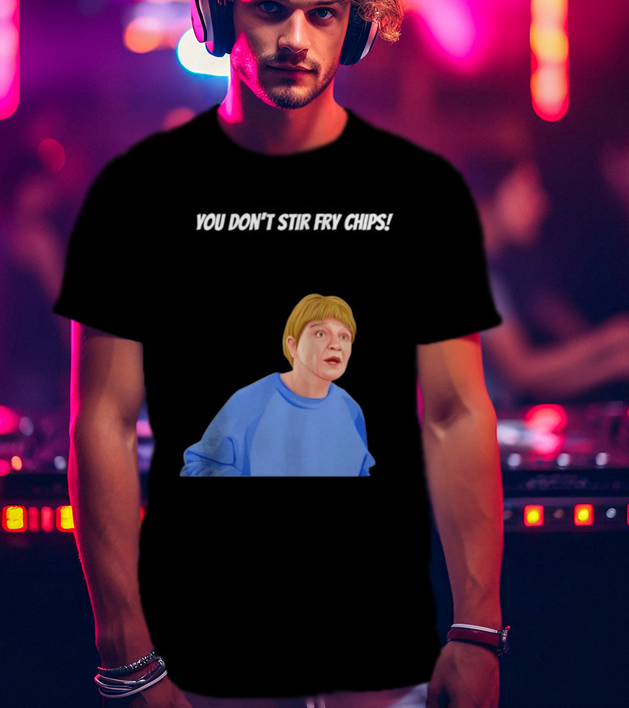 Max And Paddy You Don't Stir Fry Chips Pam Shipman Comedy T-Shirt