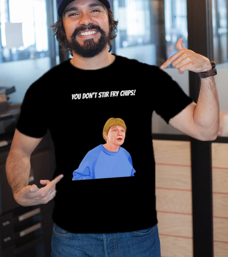 Max And Paddy You Don't Stir Fry Chips Pam Shipman Comedy T-Shirt