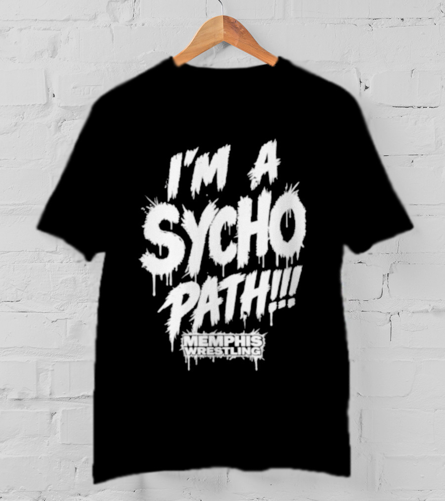 I Am A Sychopath Memphis Wrestling Promotion T-Shirt
