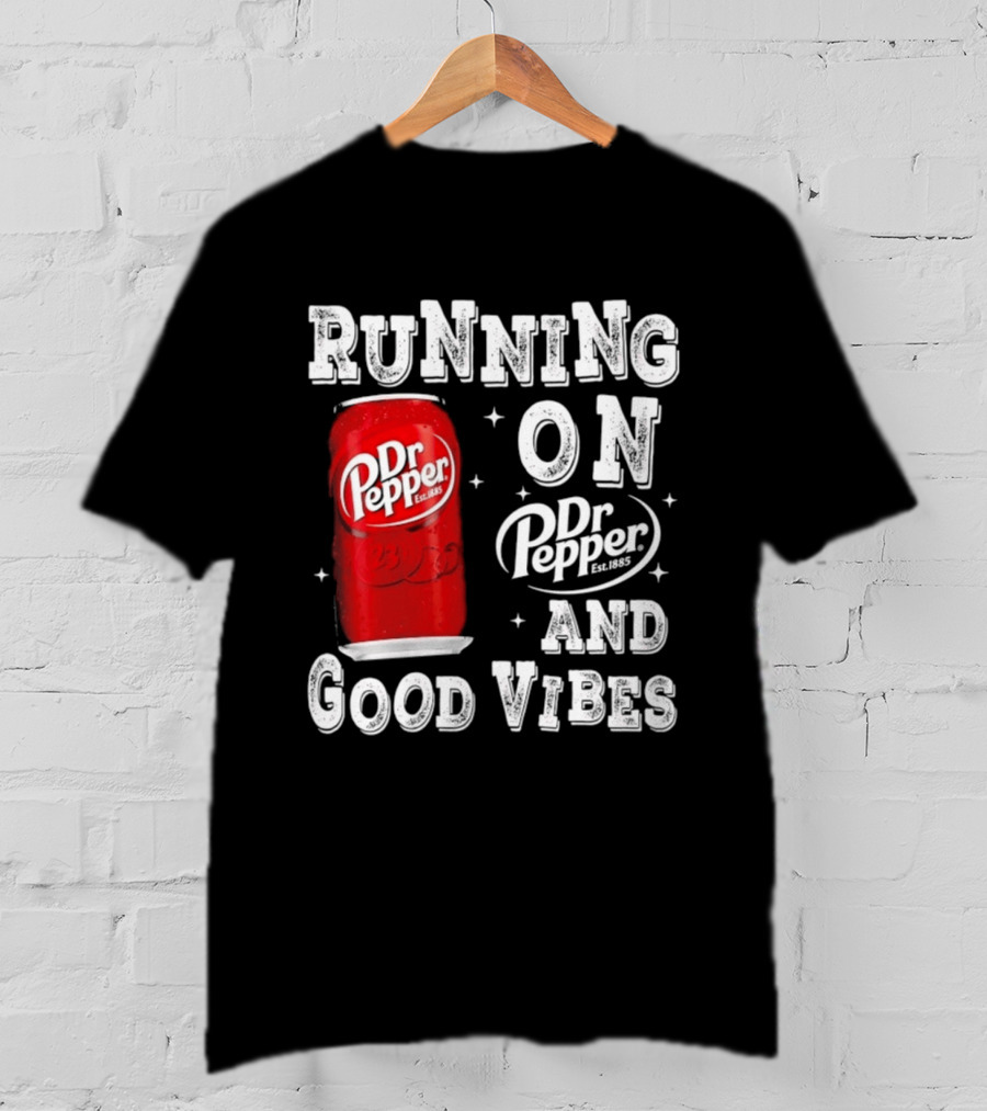 Running On Dr Pepper And Good Vibes Drink Can T-Shirt