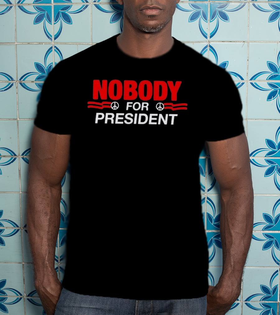 Nobody For President Peace Sign Election Humor T-Shirt