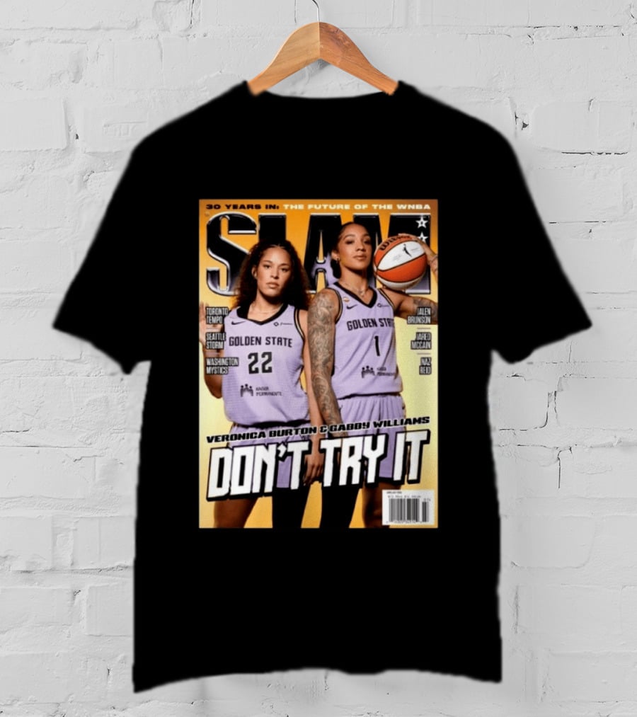 SLAM 30 Years WNBA Veronica Burton Gabby Williams Golden State Don't Try It T-Shirt