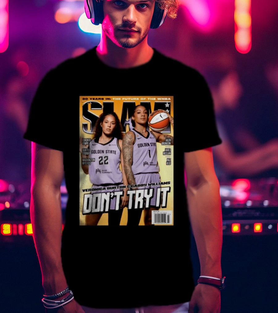 SLAM 30 Years WNBA Veronica Burton Gabby Williams Golden State Don't Try It T-Shirt