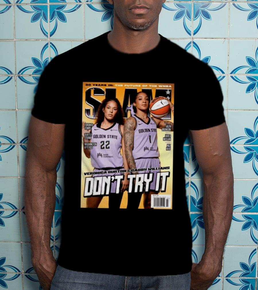 SLAM 30 Years WNBA Veronica Burton Gabby Williams Golden State Don't Try It T-Shirt