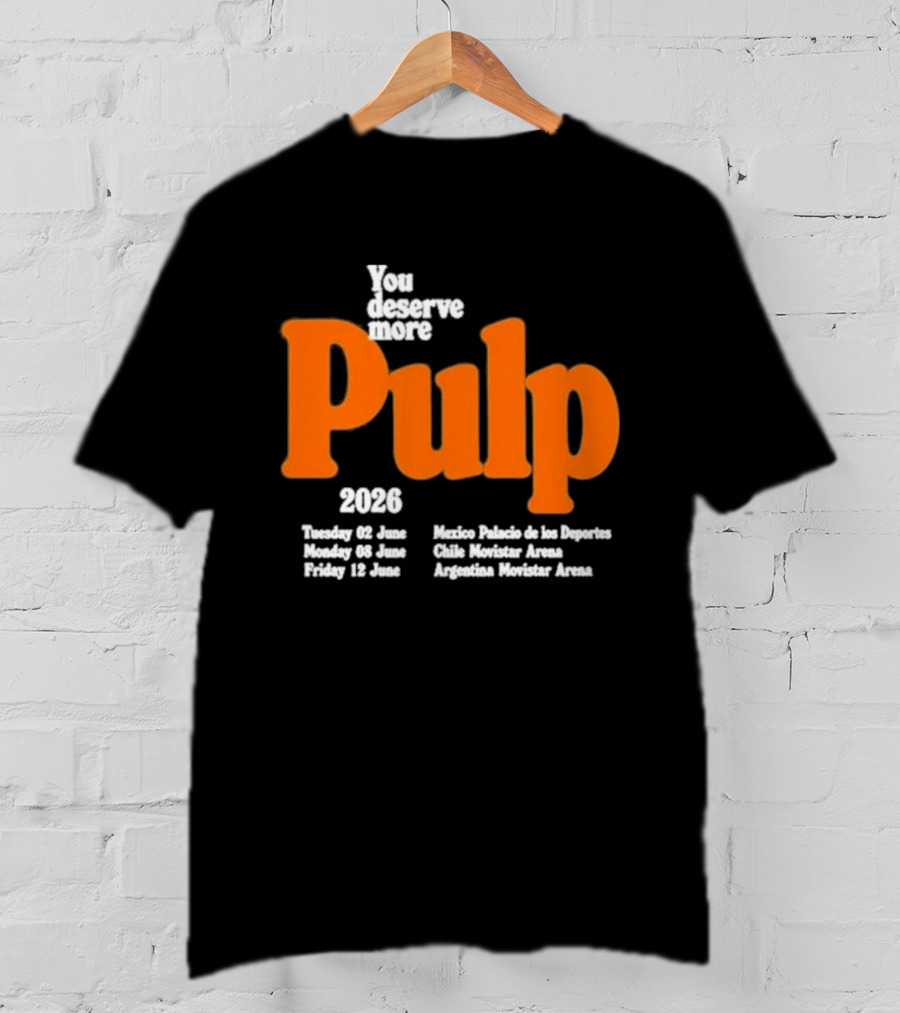 You Deserve More Pulp June 2026 Tour Dates Manchester Apollo Glasgow O2 Academy Event T-Shirt