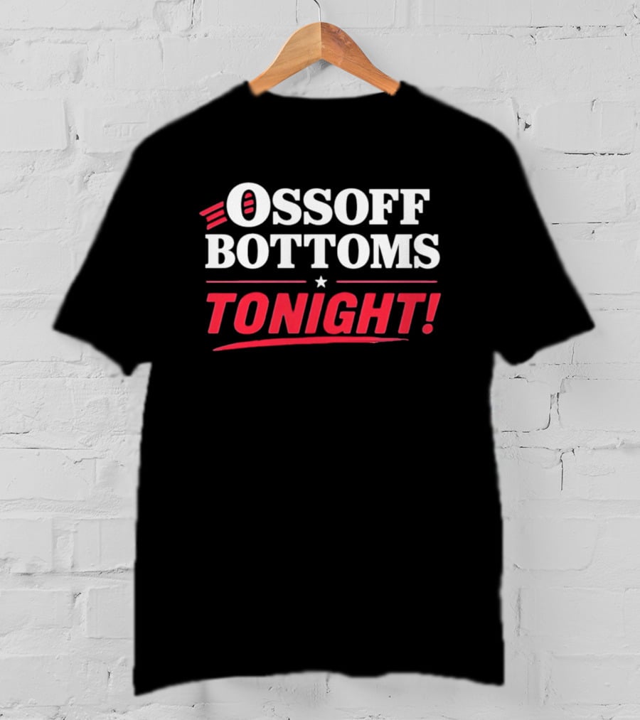 Ossoff Bottoms Tonight T-Shirt