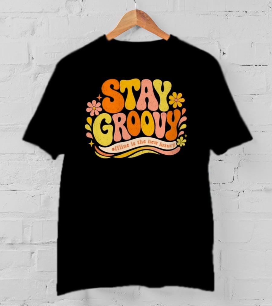 Stay Groovy Offline Is The New Luxury Vintage Retro Flowers T-Shirt