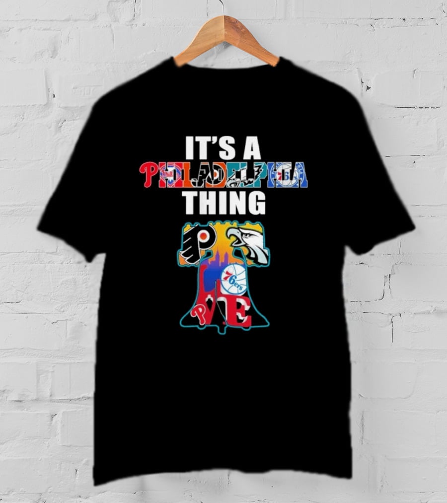 It's A Philadelphia Thing Sports Teams Phillies Eagles 76ers Flyers PA T-Shirt