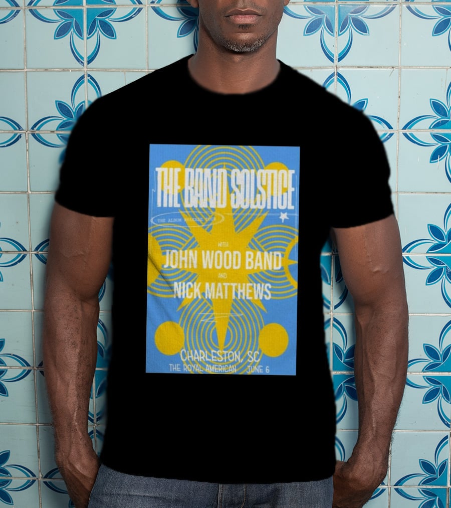 The Band Solstice Album Release Tour Charleston SC June 6 With John Wood Band And Nick Matthews T-Shirt