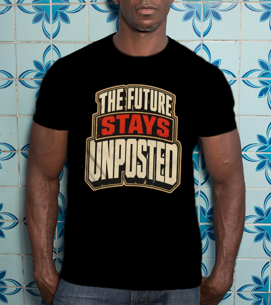 The Future Stays Unposted T-Shirt