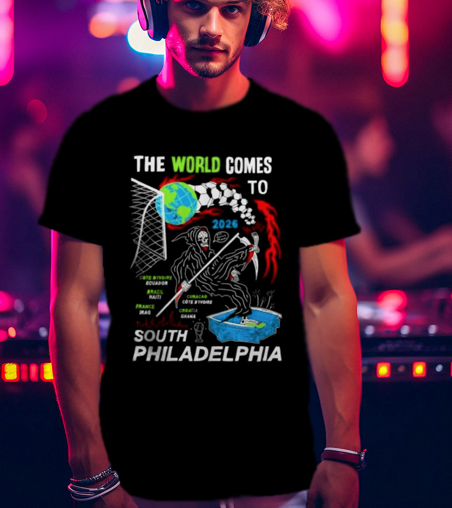 The World Comes To South Philadelphia 2026 Soccer Celebration With Global Icons And Dynamic Red Flames T-Shirt