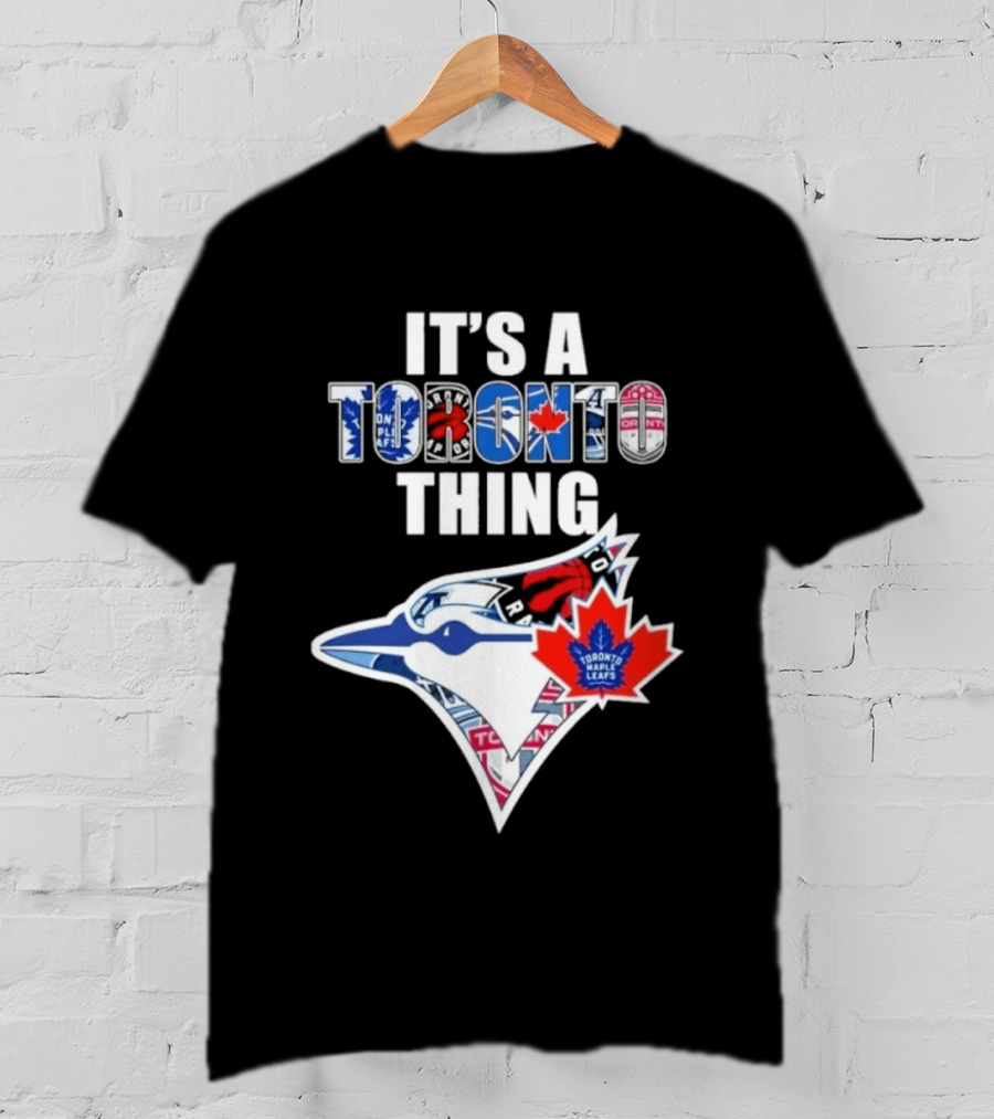 Toronto Maple Leafs Blue Jays It's A Toronto Thing T-Shirt