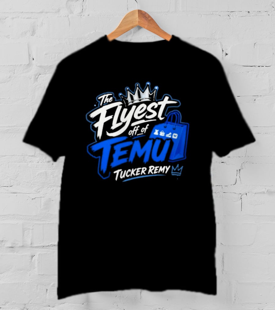The Flyest Off Of TEMU Shopping Bag Tucker Remy T-Shirt
