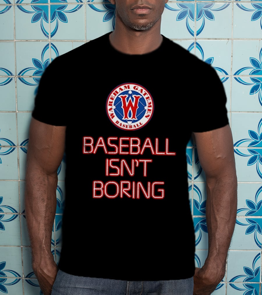Wareham Gatemen Baseball Isn't Boring Sports Team Logo Fan T-Shirt