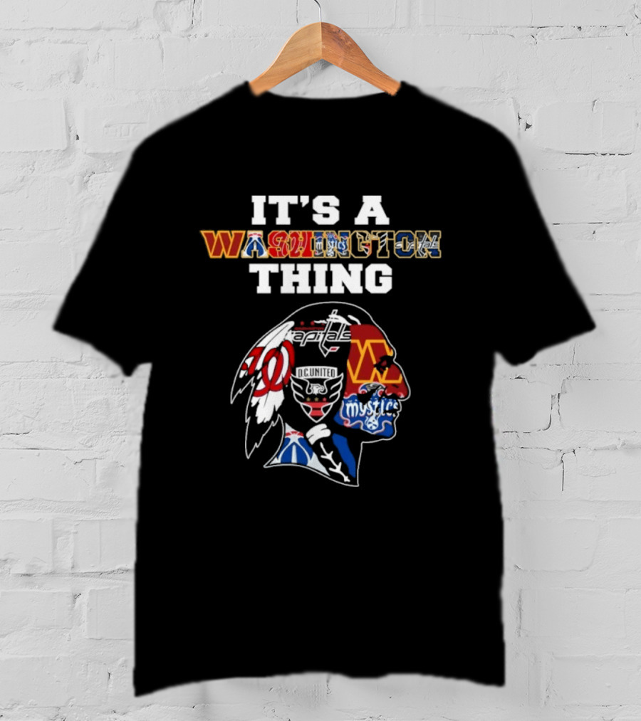 Washington Wizards Nationals Capitals Mystics Redskins It's A Washington Thing T-Shirt