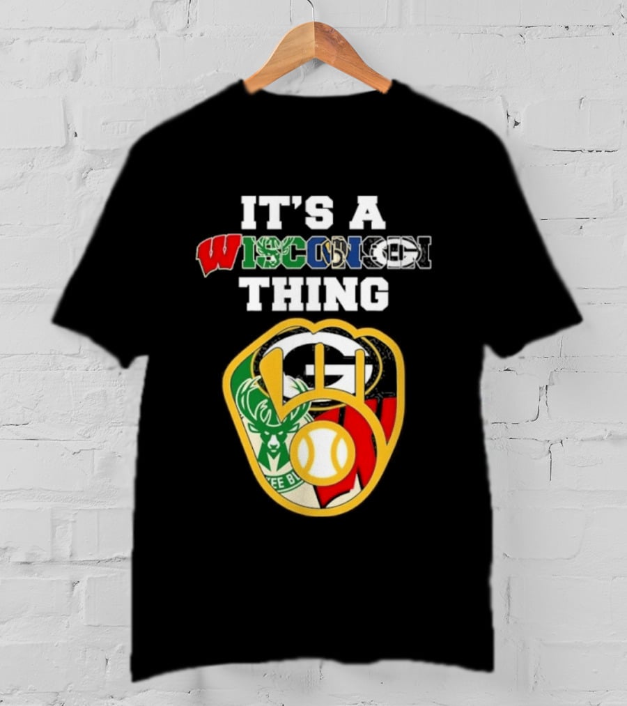 Wisconsin Sports Teams It's A Thing Packers Brewers Badgers Bucks T-Shirt