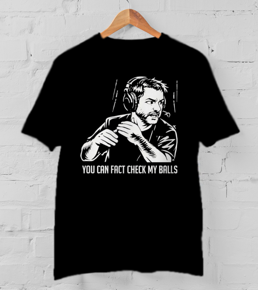 You Can Fact Check My Balls Headset Attire T-Shirt