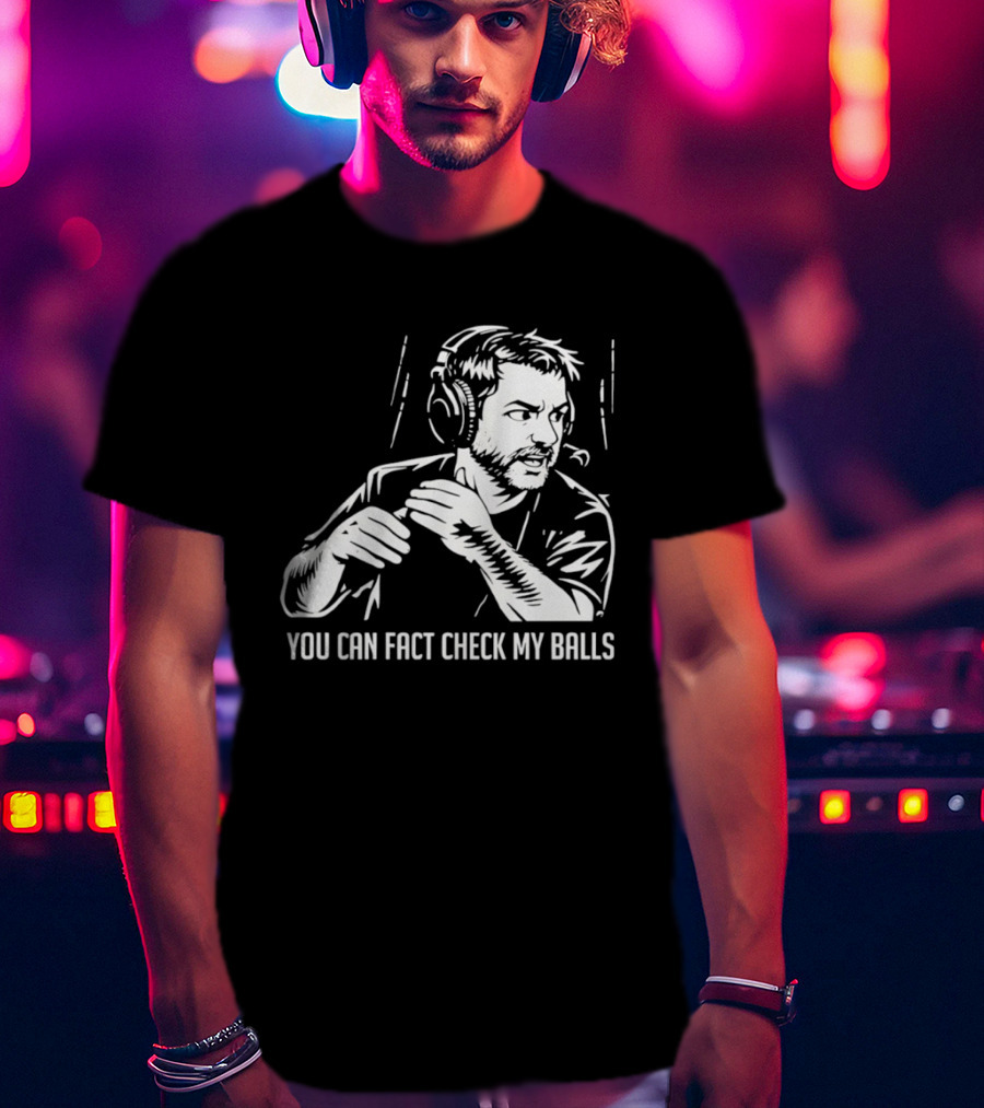You Can Fact Check My Balls Headset Attire T-Shirt