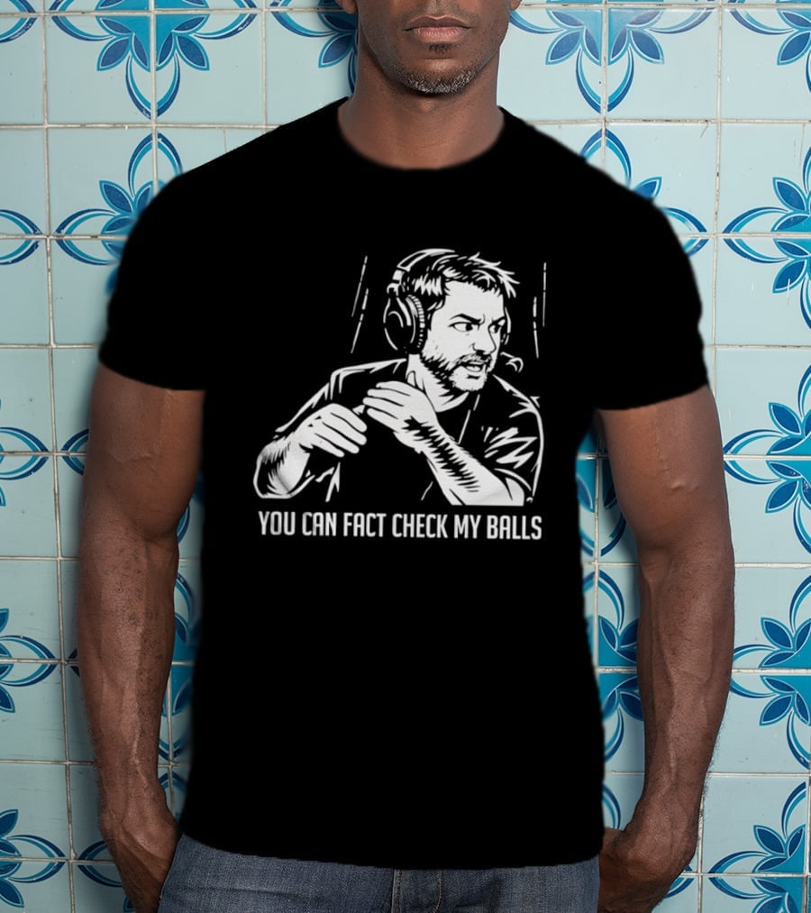 You Can Fact Check My Balls Headset Attire T-Shirt