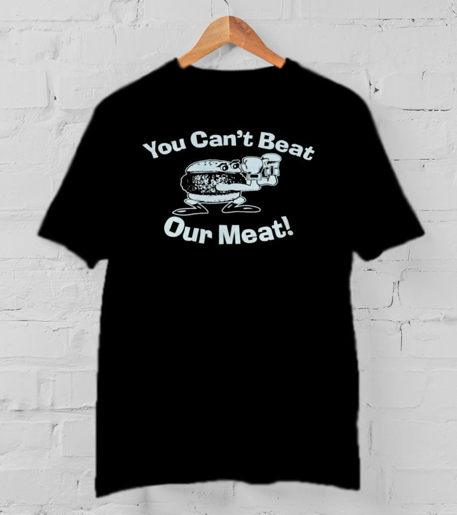 You Can't Beat Our Meat Funny Burger Character Holding T-Shirt