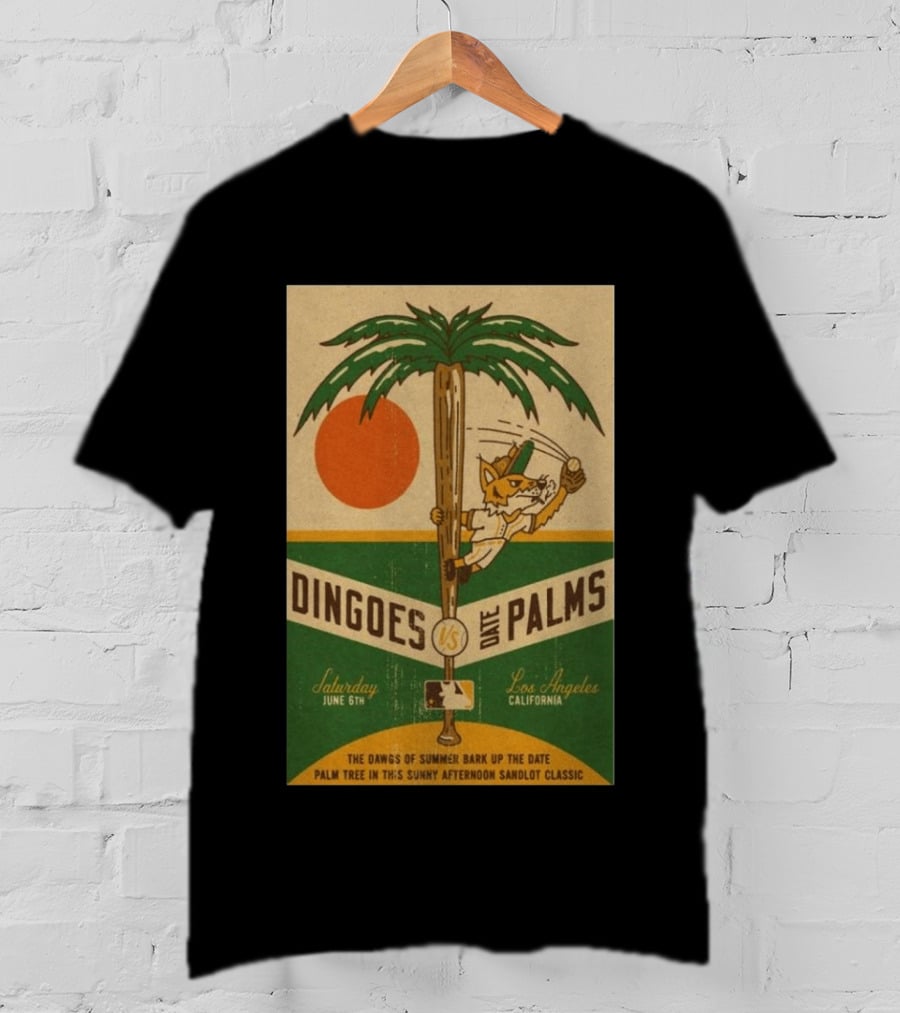 Dingoes Vs Date Palms Los Angeles June 6 2026 The Dawgs Of Summer Palm Tree Sunny Afternoon Sandlot T-Shirt