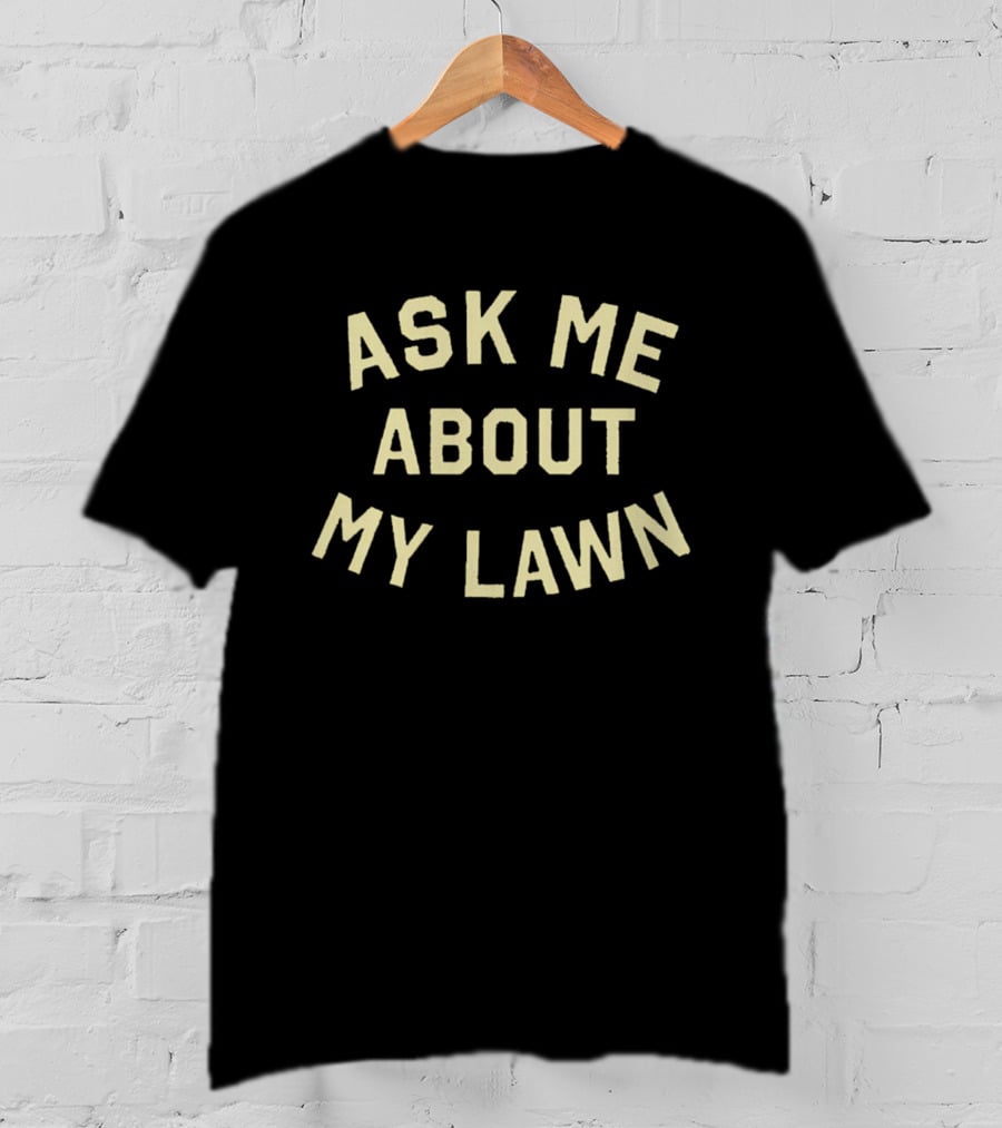 Ask Me About My Lawn Buffalo T-Shirt