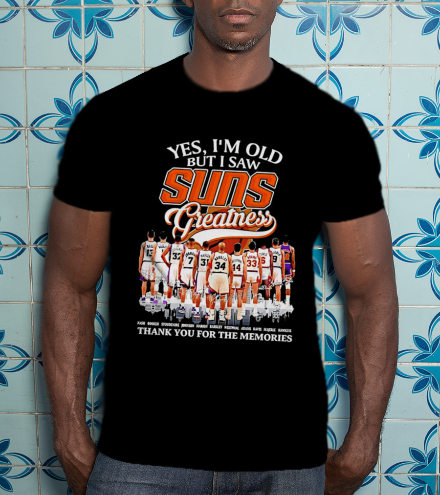 Yes I'm Old But I Saw Suns Greatness Thank You For The Memories T-Shirt