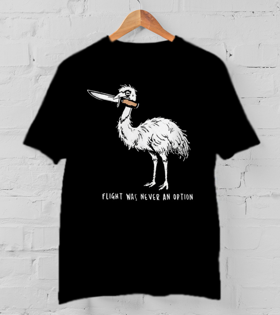Flight Was Never An Option Meme Emu With Knife T-Shirt