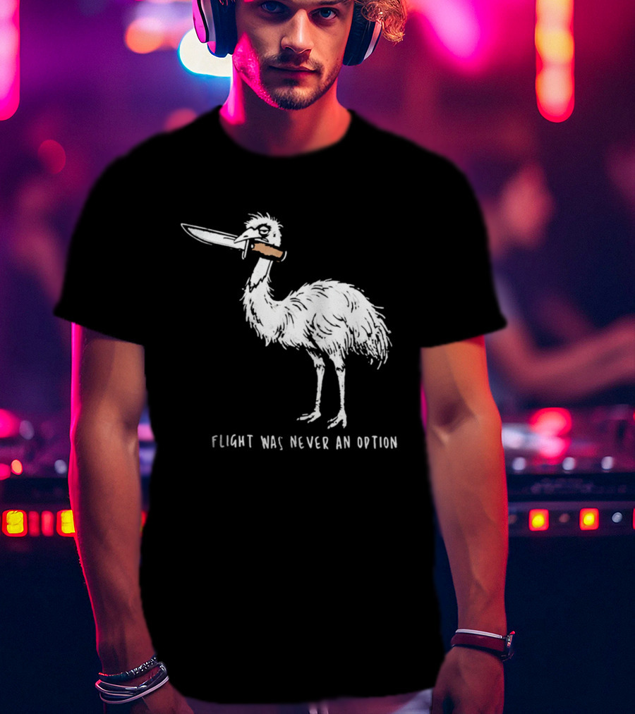 Flight Was Never An Option Meme Emu With Knife T-Shirt