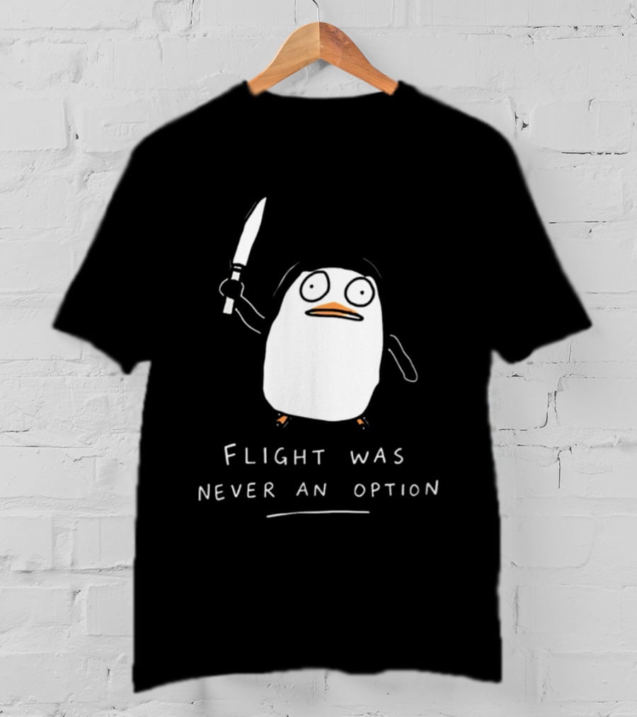 Flight Was Never An Option Penguin With Knife Meme T-Shirt
