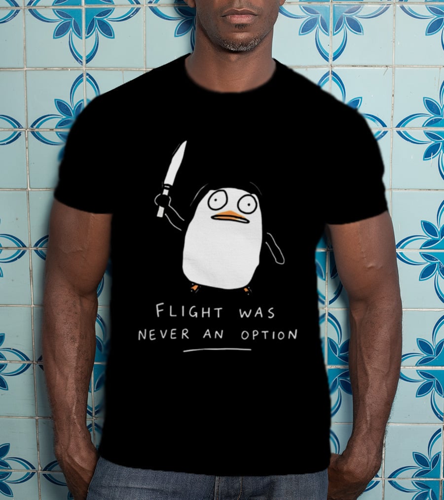 Flight Was Never An Option Penguin With Knife Meme T-Shirt