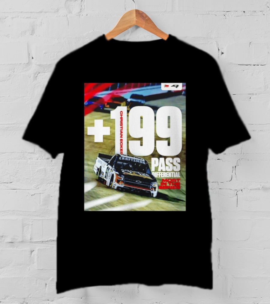 Christian Eckes +199 Pass Differential Most In The Series Motorsports Racing T-Shirt
