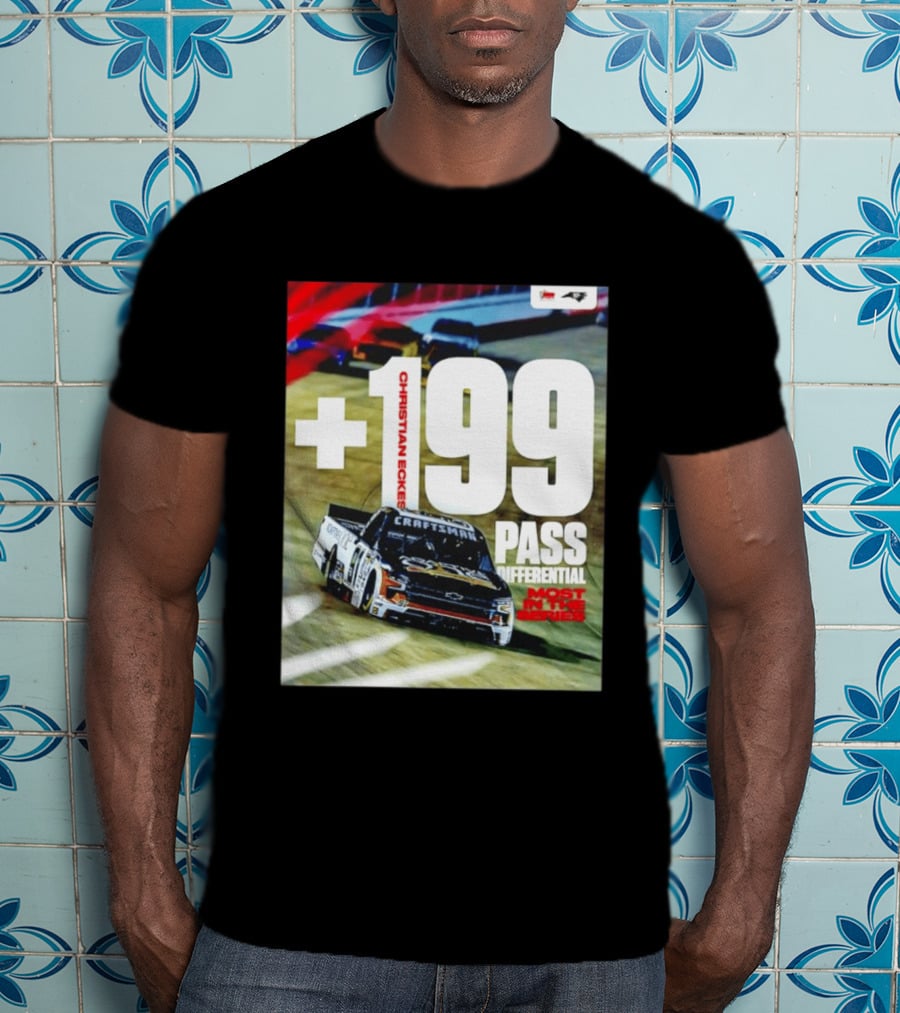 Christian Eckes +199 Pass Differential Most In The Series Motorsports Racing T-Shirt
