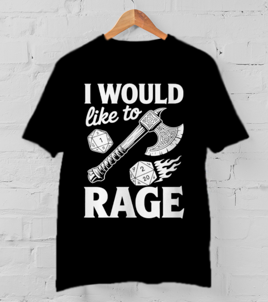 I Would Like To Rage Axe And D20 Dice Fantasy Gaming T-Shirt