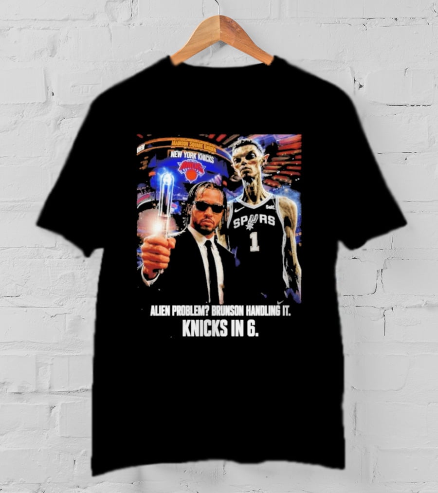 Knicks In 6 Alien Problem Madison Square Garden Spurs T-Shirt