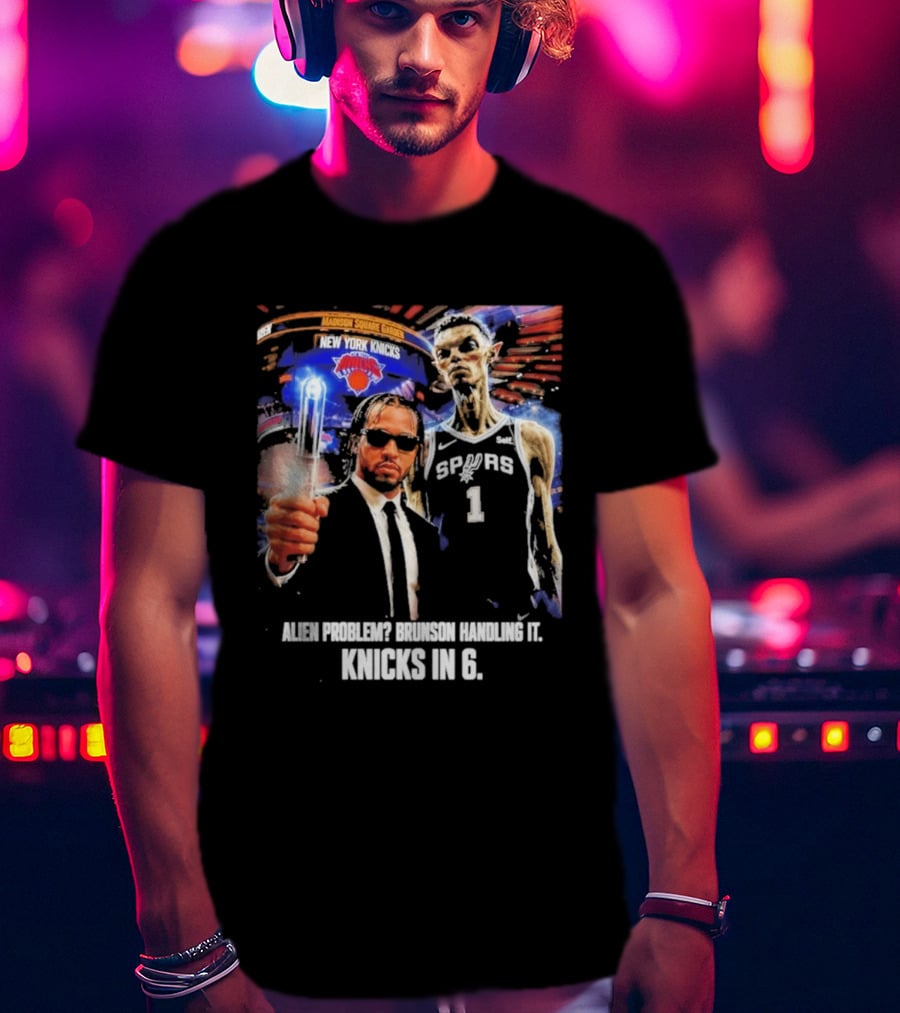 Knicks In 6 Alien Problem Madison Square Garden Spurs T-Shirt