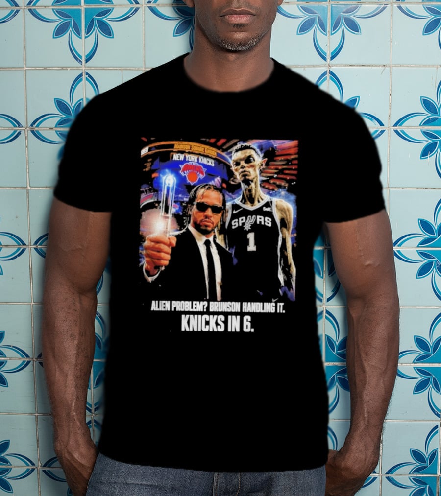 Knicks In 6 Alien Problem Madison Square Garden Spurs T-Shirt