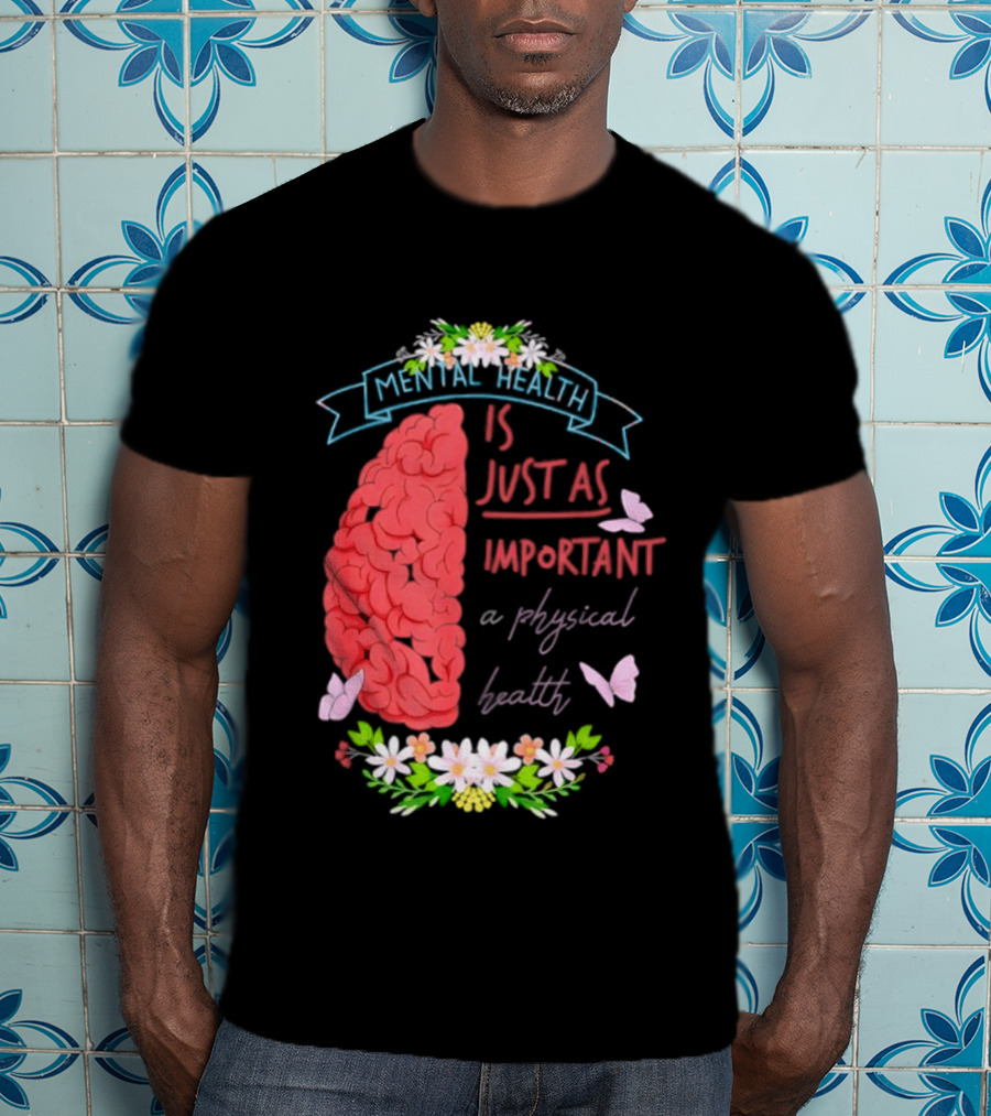 Mental Health Is Just As Important As Physical Health Brain And Butterfly Floral T-Shirt