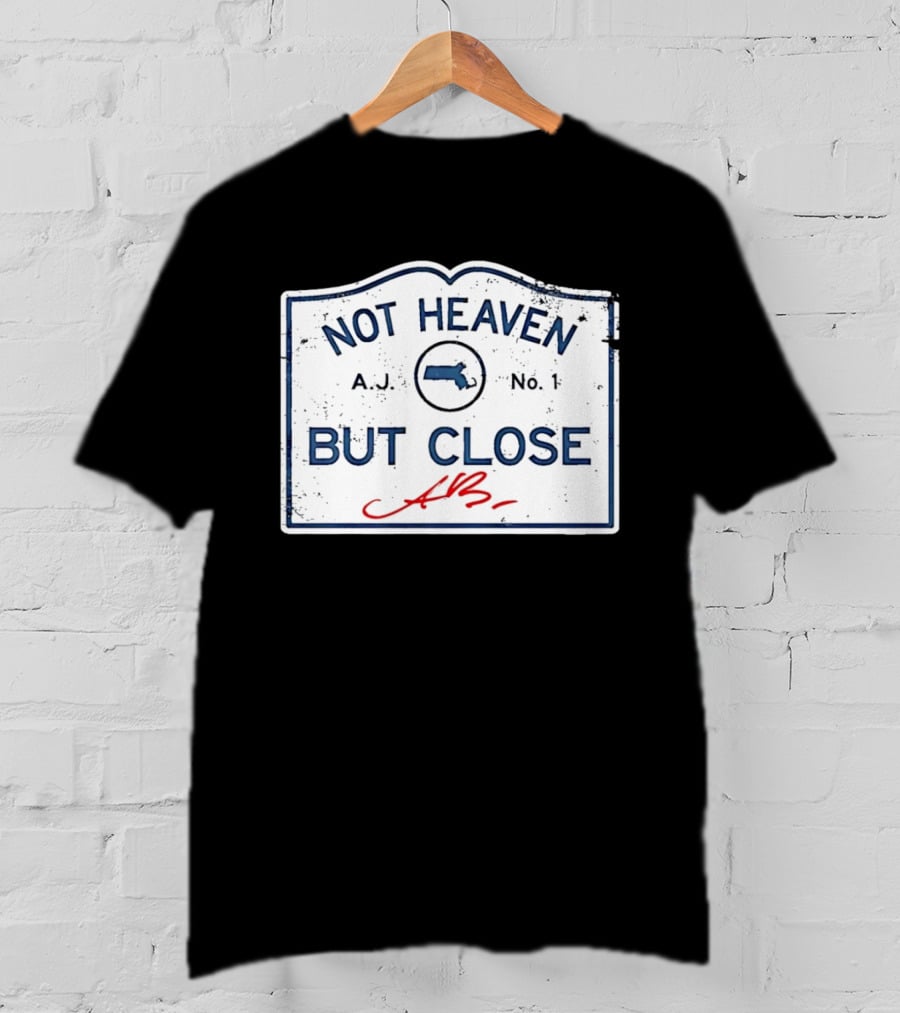 Not Heaven But Close Massachusetts AJ No 1 T-Shirt