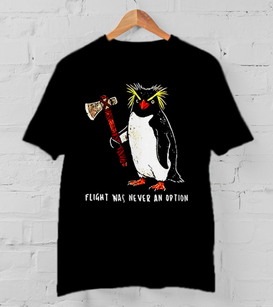 Rockhopper Penguin Axe Flight Was Never An Option T-Shirt