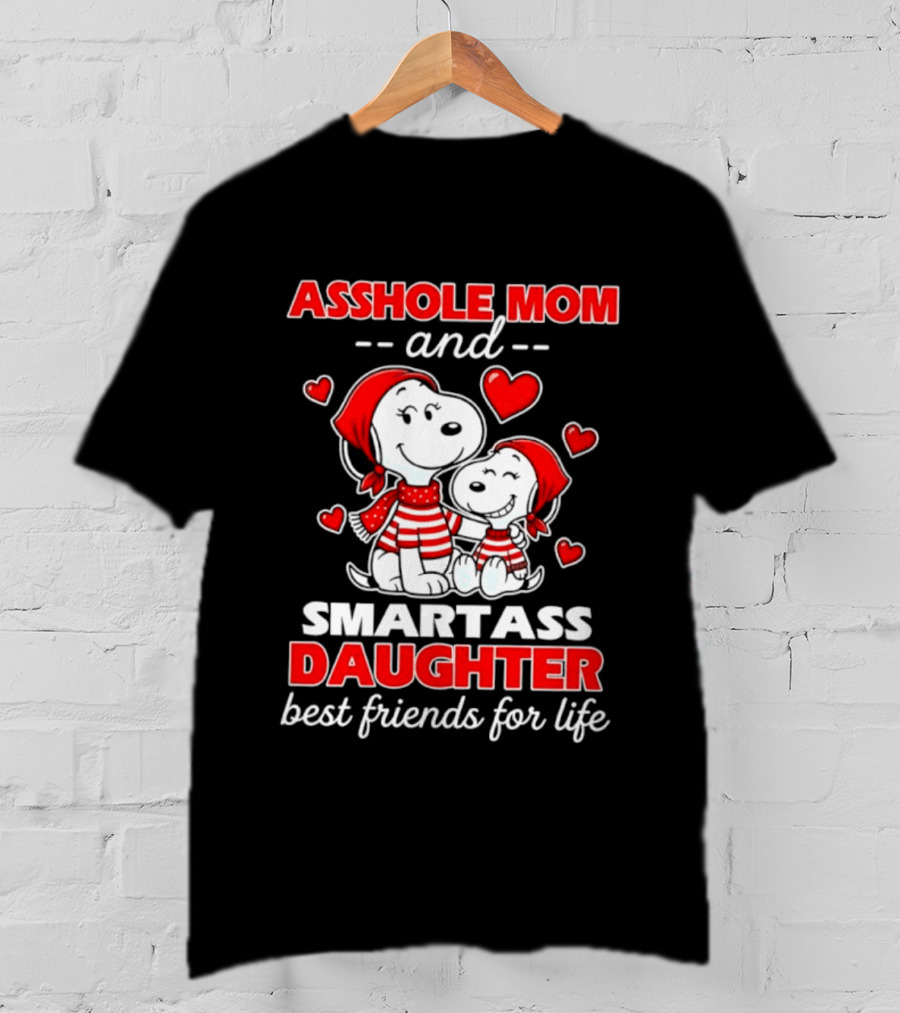 Asshole Mom And Smartass Daughter Best Friends For Life With Snoopy And Peanuts T-Shirt