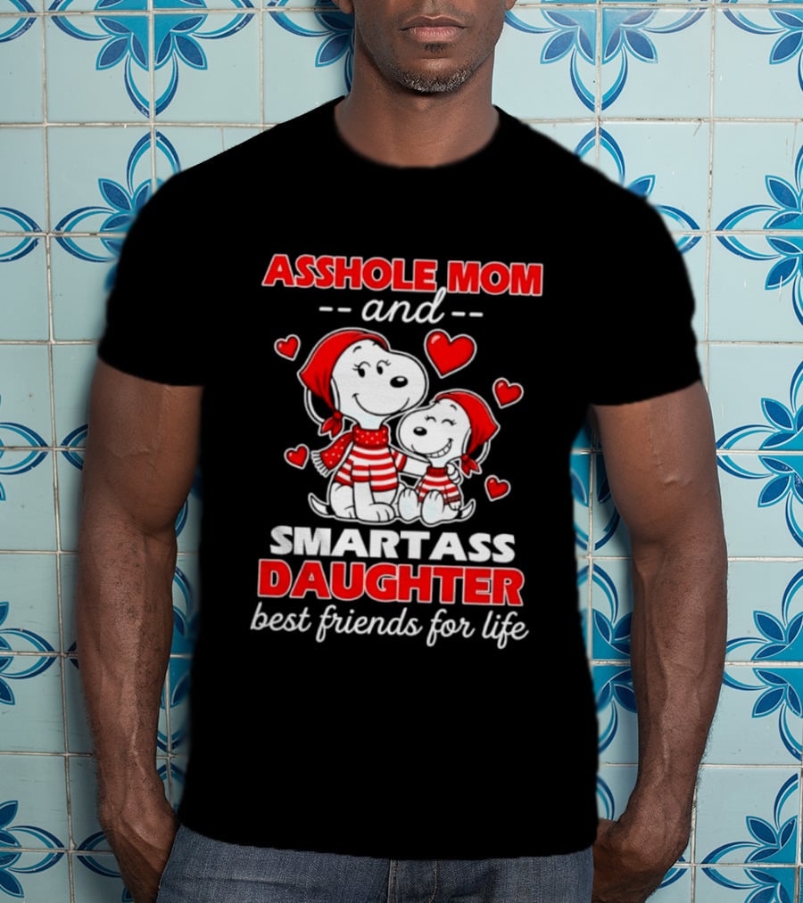Asshole Mom And Smartass Daughter Best Friends For Life With Snoopy And Peanuts T-Shirt