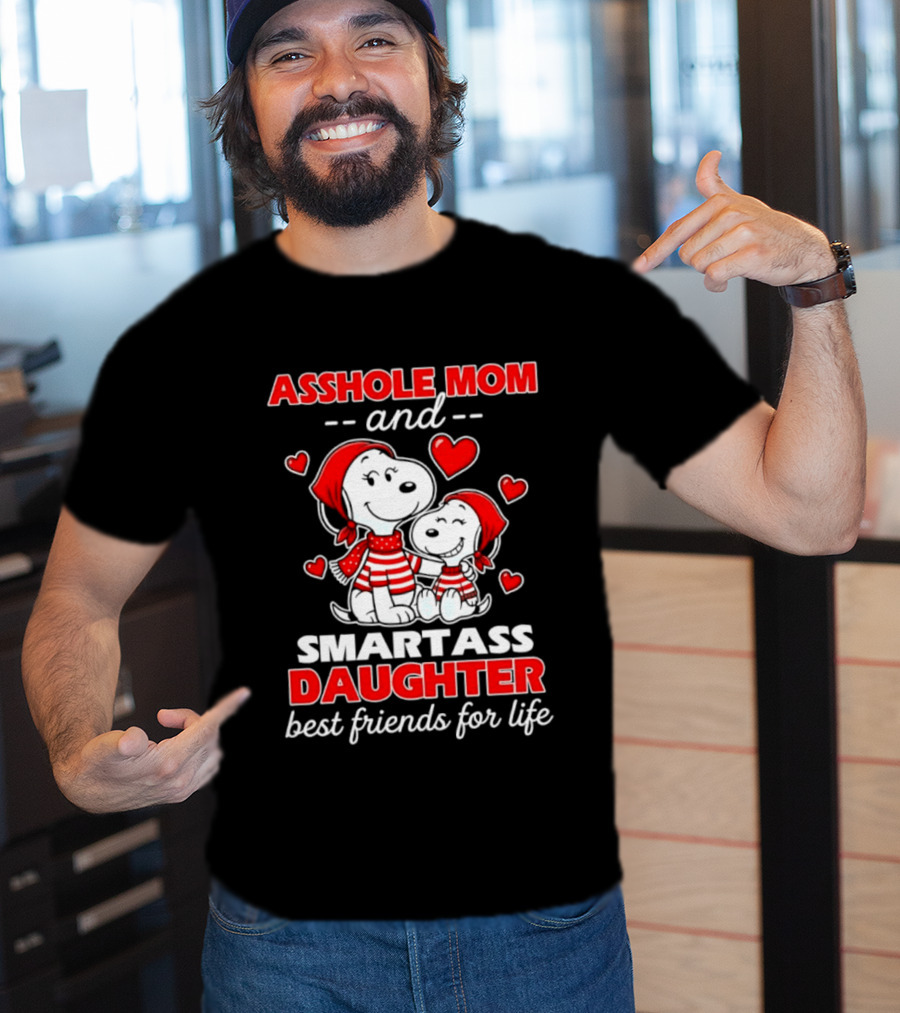 Asshole Mom And Smartass Daughter Best Friends For Life With Snoopy And Peanuts T-Shirt