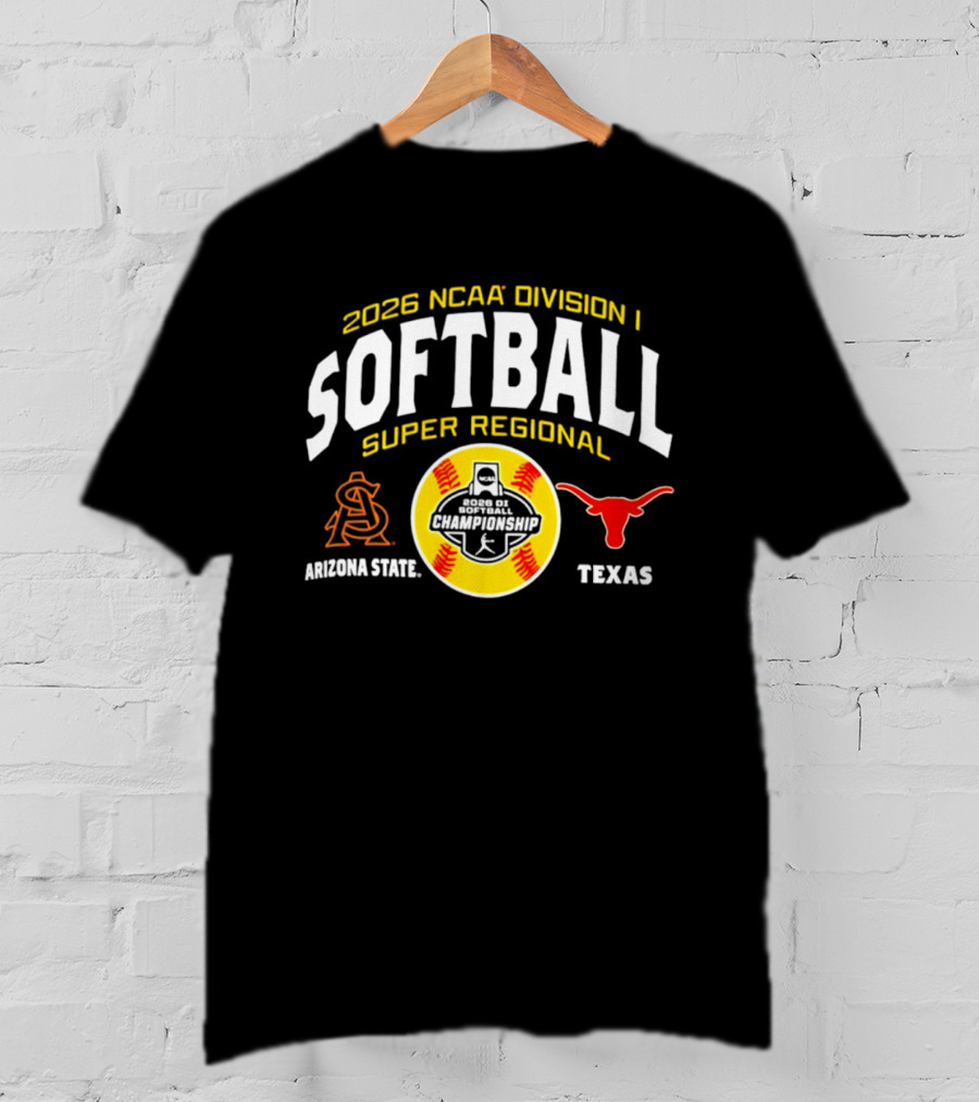 2026 NCAA Division I Softball Super Regional Arizona State Vs Texas T-Shirt